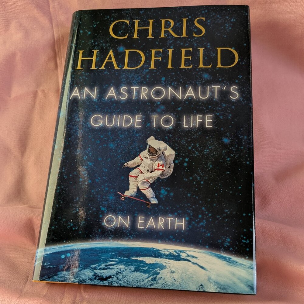 Chris Hadfield - An Astronaut's Guide to Life on Earth - Hardcover Book